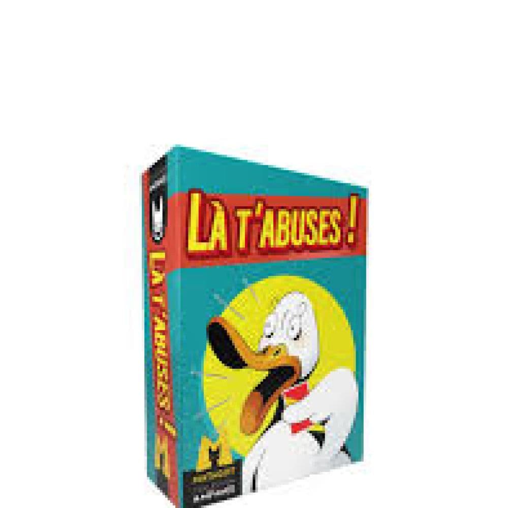 Là t’abuses !